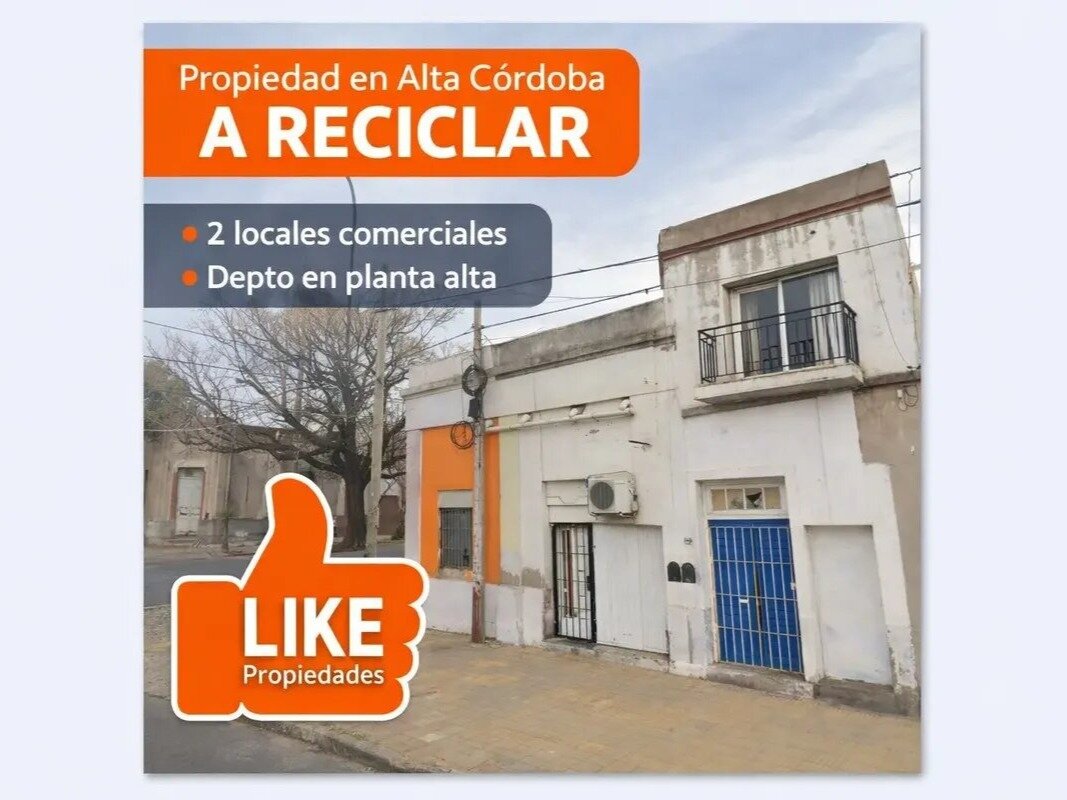 CASA ESQUINA A RECICLAR  C/ 2 LOCALES Y DPTO INDEPENDIENTE B°ALTA CBA